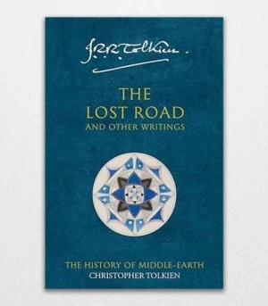 The Lost Road and Other Writings by Christopher Tolkien