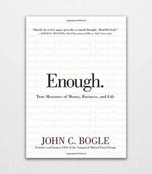Enough True Measures of Money, Business, and Life by John C. Bogle 