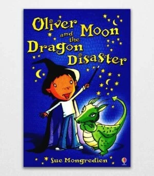 Oliver Moon & the Dragon Disaster (Book 2) by Sue Mongredien