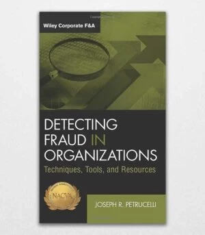 Detecting Fraud in Organizations By Joseph R. Petrucelli