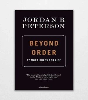 Beyond Order 12 More Rules for Life by Jordan B. Peterson