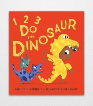 1, 2, 3, Do the Dinosaur by Michelle Robinson