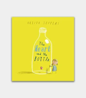 The Heart and the Bottle by Oliver Jeffers