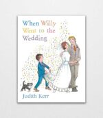 When Willy Went to the Wedding by Judith Kerr