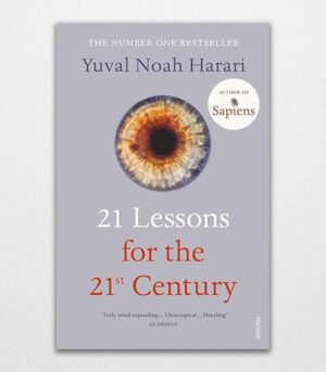 21 Lessons for the 21st Century By Yuval Noah Harari