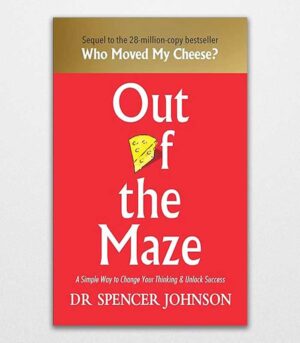 Out of the Maze By Spencer Johnson