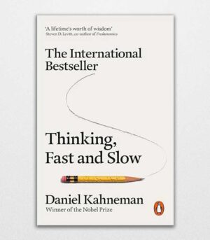 Thinking Fast and Slow By Daniel Kahneman