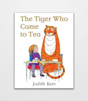 The Tiger Who Came to Tea by Judith Kerr