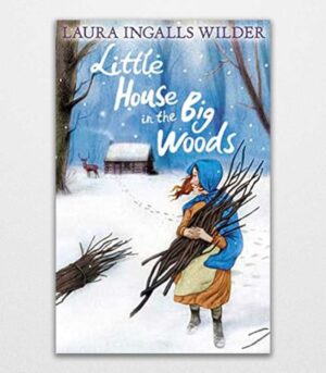 Little House in the Big Woods by Laura Ingalls Wilder