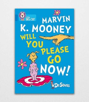 Marvin K. Mooney Will You Please Go Now? by Dr. Seuss