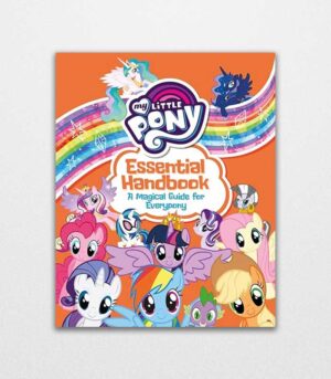 My Little Pony Essential Handbook A Magical Guide for Everypony