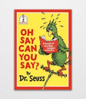 Oh Say You Can Say by Dr. Seuss