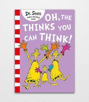 Oh The Thinks You Can Think! by Dr.Seuss