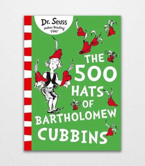 The 500 Hats of Bartholomew Cubbins by Dr. Seuss 