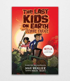 The Last Kids on Earth and the Zombie Parade by Max Brallier