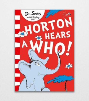 Horton Hears A Who! by Dr. Seuss