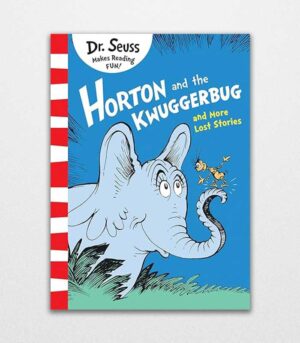 Horton and the Kwuggerbug and More Lost Stories by Dr. Seuss