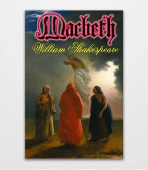 Macbeth by William Shakespeare