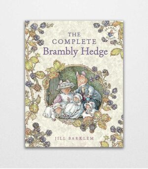 The Complete Brambly Hedge by Jill Barklem