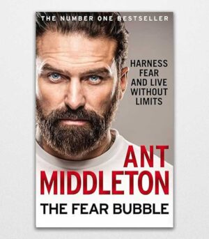 The Fear Bubble by Ant Middleton 