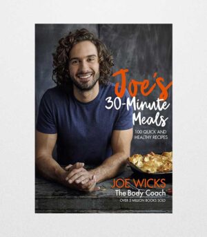 Joe's 30 Minute Meals: 100 Quick and Healthy Recipes by Joe Wicks