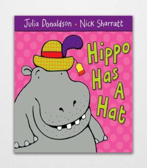 Hippo Has a Hat by Julia Donaldson