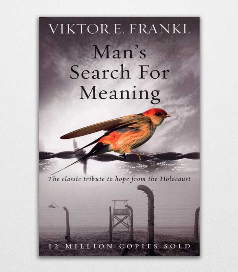 Man'S Search For Meaning The Classic Tribute To Hope From The Holocaust By Viktor E Frankl 