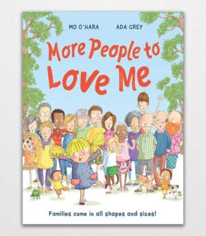 More People to Love Me Families Come in All Shapes and Sizes! by Mo O'Hara 