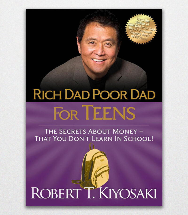 Rich Dad Poor Dad For Teens The Secrets About Money--That You Don'T Learn In School! By Robert T. Kiyosaki