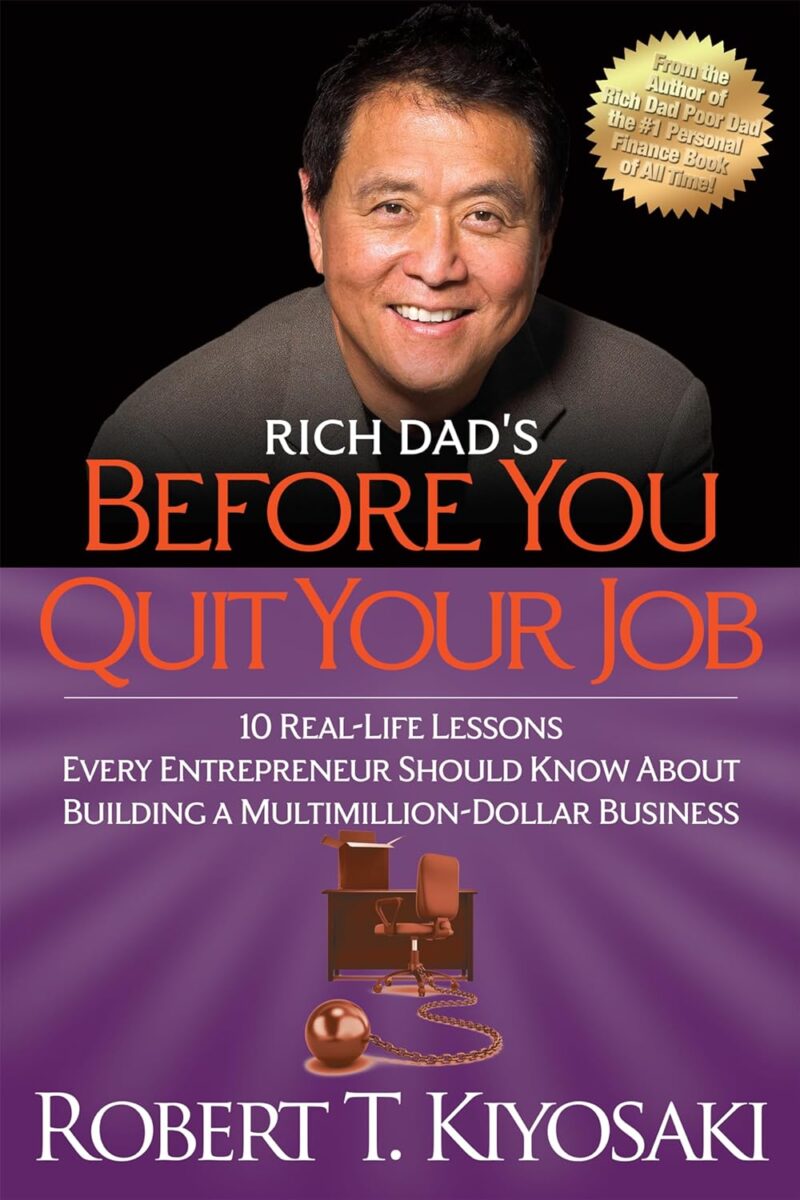 Rich Dad'S Before You Quit Your Job 10 Real-Life Lessons Every Entrepreneur Should Know About Building A Million-Dollar Business By Robert T. Kiyosaki