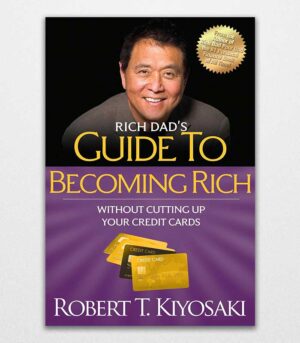 Rich Dad's Guide to Becoming Rich Without Cutting Up Your Credit Cards Turn "Bad Debt" into "Good Debt" by Robert T. Kiyosaki