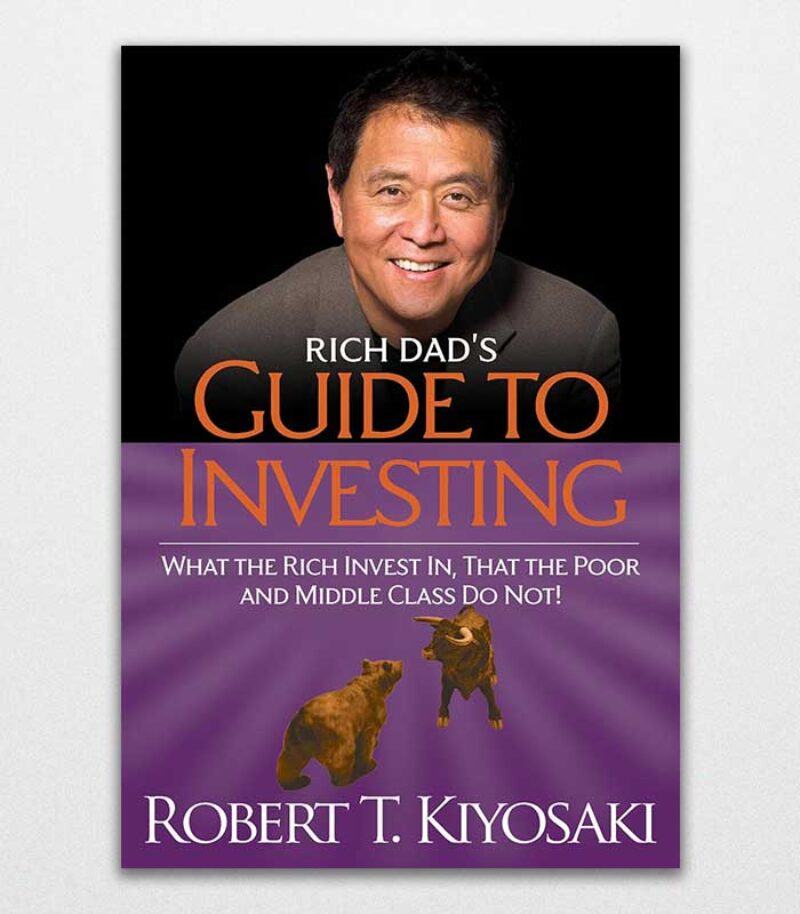 Rich Dad'S Guide To Investing What The Rich Invest In, That The Poor And The Middle Class Do Not! By Robert T. Kiyosaki 