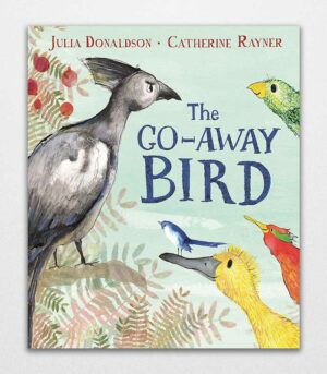 The Go-Away Bird by Julia Donaldson