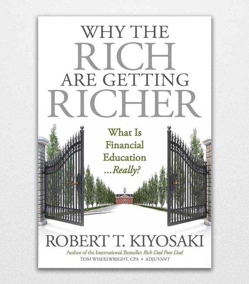 Why The Rich Are Getting Richer By Robert T. Kiyosaki 