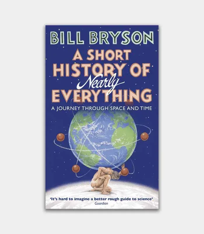 A Short History of Nearly Everything by Bill Bryson