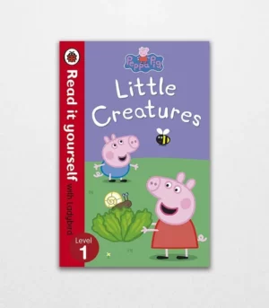 Peppa Pig Little Creatures Read it yourself with Ladybird