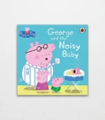 Peppa Pig George and the Noisy Baby